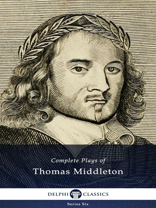 Title details for Complete Plays and Poetry of Thomas Middleton (Delphi Classics) by Thomas Middleton - Available